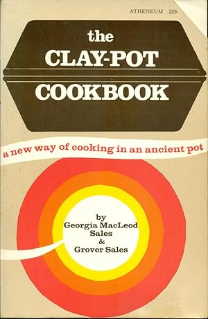 Image du vendeur pour THE CLAY-POT COOKBOOK: A New Way of Cooking in an Ancient Pot (Atheneum #228) mis en vente par 100POCKETS