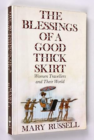 Seller image for The Blessings of a Good Thick Skirt. Women Travellers and their World for sale by Vortex Books