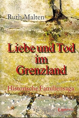 Bild des Verkufers fr Liebe und Tod im Grenzland. Historische Familien-Saga zum Verkauf von Paderbuch e.Kfm. Inh. Ralf R. Eichmann