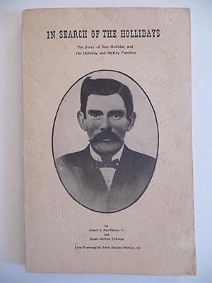 Imagen del vendedor de In Search of the Hollidays: The Story of Doc Holliday and His Holliday and McKay Families a la venta por ARABESQUE BOOKS