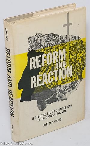 Reform and reaction; the politico-religious background of the Spanish Civil War