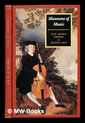 Seller image for Museums of music: a review of musical collections in the U.K. / by Kate Arnold-Forster & Helene La Rue for sale by MW Books Ltd.