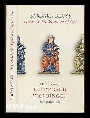 Bild des Verkufers fr Denn ich bin krank vor Liebe : das Leben der Hildegard von Bingen / Barbara Beuys zum Verkauf von MW Books Ltd.