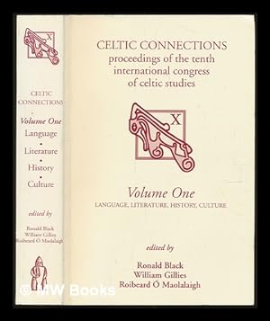 Seller image for Celtic connections : proceedings of the Tenth International Congress of Celtic Studies. Vol. 1 Language, literature, history, culture / edited by Ronald Black, William Gillies, Roibeard  Maolalaigh for sale by MW Books Ltd.