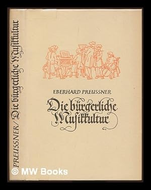 Seller image for Die burgerliche Musikkultur. Ein Beitrag zur deutschen Musikgeschichte des 18. Jahrhunderts. Zweite Auflage for sale by MW Books Ltd.