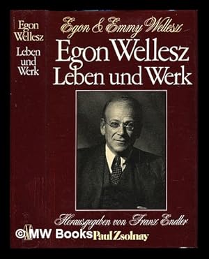 Immagine del venditore per Egon Wellesz, Leben und Werk / Egon und Emmy Wellesz ; hrsg. von Franz Endler venduto da MW Books Ltd.