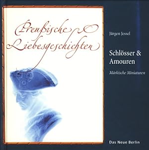 Seller image for Schlsser & Amouren - Preuische Liebesgeschichten : Mrkische Miniaturen. for sale by TF-Versandhandel - Preise inkl. MwSt.