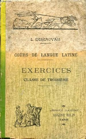 Seller image for COURS DE LANGUE LATINE A L'USAGE DE L'ENSEIGNEMENT SECONDAIRE, EXERCICES, CLASSE DE 3e for sale by Le-Livre