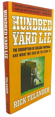 THE HUNDRED YARD LIE The Corruption of College Football and What We Can Do to Stop It