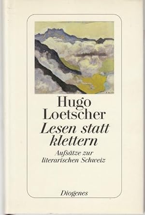 Bild des Verkufers fr Lesen statt klettern. Aufstze zur literarischen Schweiz zum Verkauf von Graphem. Kunst- und Buchantiquariat