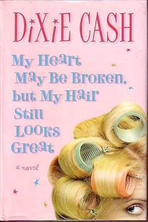 Seller image for My Heart May Be Broken But My Hair Still Looks Good for sale by Ye Old Bookworm