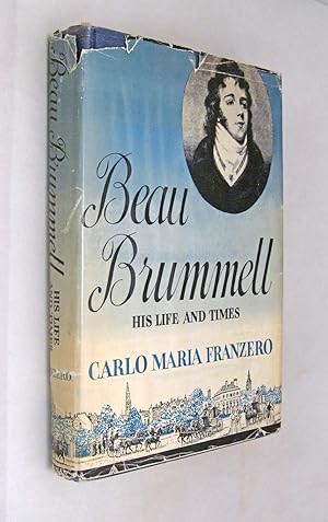 Beau Brummell His Life and Times