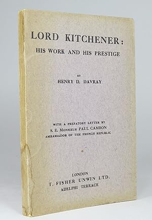 Lord Kitchener: His Work and his Prestige. With a Prefatory Letter by S. E. Monsieur Paul Cambon ...