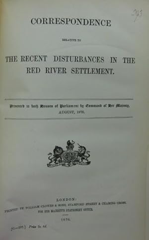 Correspondence Relative to the Recent Disturbances in the Red River Settlement: Presented to Both...