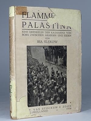 Flammen in Palästina [Palaestina]: Eine Urenkelin der Katharina von Bora zwischen Arabern und Juden.