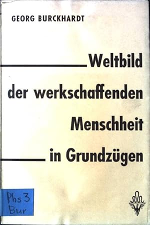 Bild des Verkufers fr Weltbild der werkschaffenden Menschheit in Grundzgen zum Verkauf von books4less (Versandantiquariat Petra Gros GmbH & Co. KG)