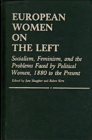 Imagen del vendedor de European Women on the Left: Socialism, Feminism, and the Problems Faced By Political Women, 1880 to the Present: Contribution in Women's Studies, Number 24 a la venta por Goulds Book Arcade, Sydney