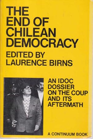 Seller image for The End of Chilean Democracy: An IDOC Dossier on the Coup and its Aftermath; A Continuum Book for sale by Goulds Book Arcade, Sydney