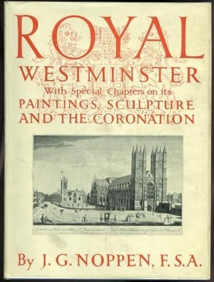 Imagen del vendedor de ROYAL WESTMINSTER: A STUDY OF ITS ORIGIN AND BUILDING, THE SCULPTURE AND PAINTING AND THE CORONATION CEREMONY. a la venta por Capricorn Books