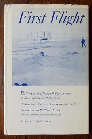 FIRST FLIGHT: THE STORY OF ORVILLE AND WILBUR WRIGHT AT KITTY HAWK, NORTH CAROLINA. SIXTIETH ANNI...