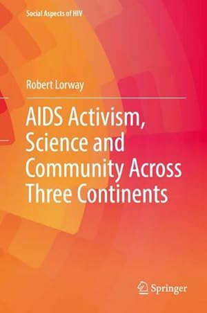 Bild des Verkufers fr AIDS Activism, Science and Community Across Three Continents zum Verkauf von AHA-BUCH GmbH