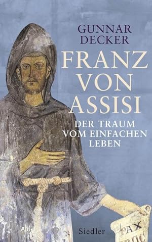 Bild des Verkufers fr Franz von Assisi : Der Traum vom einfachen Leben zum Verkauf von AHA-BUCH GmbH