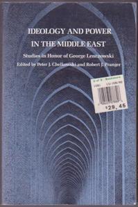 Ideology and Power in the Middle East: Studies in Honor of George Lenczowski