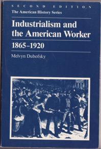 Industrialism and the American Worker, 1865-1920