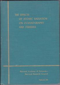 Image du vendeur pour The Effects of Atomic Radiation on Oceanography and Fisheries: Report of the Committee of Effects of Atomic Radiation on Oceanography and Fisheries of the National Academy of Sciences Study of the Biological Effects of Atomic Radiation mis en vente par Books on the Web