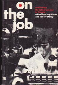 Immagine del venditore per On The Job: Confronting the Labour Process in Canada venduto da Books on the Web