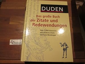 Bild des Verkufers fr Duden, Das groe Buch der Zitate und Redewendungen : [ber 15000 klassische und moderne Zitate und feste Wendungen]. hrsg. von der Dudenredaktion. [Red. Bearb. Brigitte Alsleben ; Werner Scholze-Stubenrecht] zum Verkauf von Antiquariat im Kaiserviertel | Wimbauer Buchversand