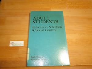 Seller image for Adult Students: Education, Selection and Social Control for sale by Antiquariat im Kaiserviertel | Wimbauer Buchversand