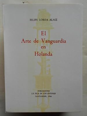 Image du vendeur pour El Arte de Vanguardia en Holanda. mis en vente par Carmichael Alonso Libros