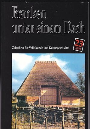 Franken unter einem Dach. Zeitschrift für Volksunde und Kulturgeschichte. Nr. 23 /2001