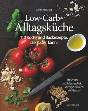 Bild des Verkufers fr Die Low-Carb-Alltagskche zum Verkauf von BuchWeltWeit Ludwig Meier e.K.