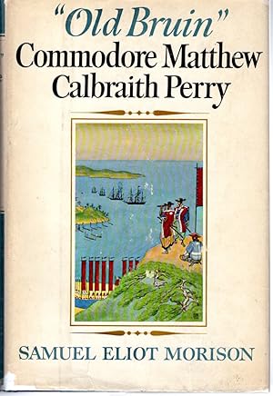 Seller image for Old Bruin": Commodore Matthew Calbraith Perry for sale by Dorley House Books, Inc.