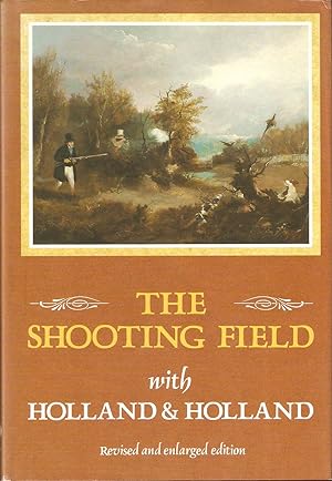 Seller image for THE SHOOTING FIELD WITH HOLLAND & HOLLAND. By Peter King. Revised and enlarged edition. for sale by Coch-y-Bonddu Books Ltd