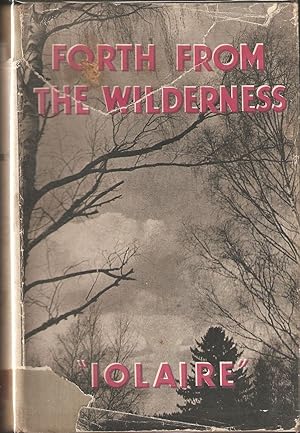 Imagen del vendedor de FORTH FROM THE WILDERNESS. By "Iolaire". a la venta por Coch-y-Bonddu Books Ltd