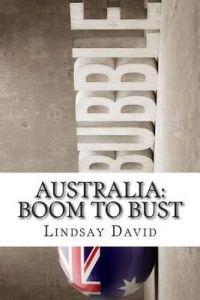 Australia: Boom to Bust: The Great Australian Credit & Property Bubble