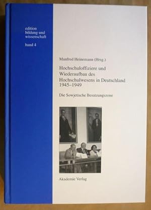 Bild des Verkufers fr Hochschuloffiziere und Wiederaufbau des Hochschulwesens in Deutschland 1945-1949. Die Sowjetische Besatzungszone (edition bildung und wissenschaft, Band 4) zum Verkauf von Antiquariat Bernhard