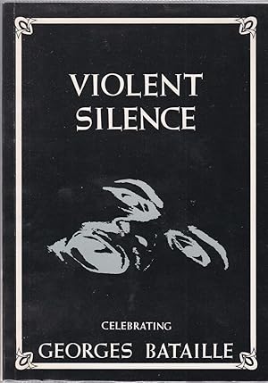 Immagine del venditore per Violent Silence: Celebrating Georges Bataille venduto da Paul Brown