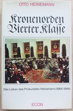 Kronenorden vierter Klasse. Das Leben des Prokuristen Heinemann (1864-1944).