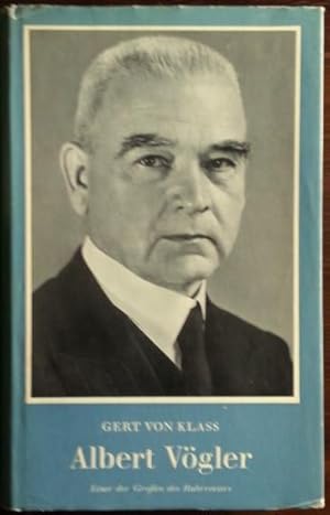 Albert Vögler. Einer der Großen des Ruhrreviers.