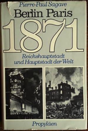 Image du vendeur pour 1871 Berlin - Paris. Reichshauptstadt und Hauptstadt der Welt. mis en vente par buch-radel