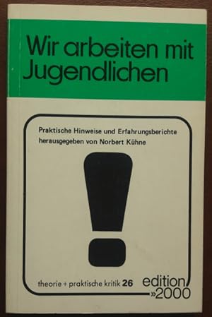 Bild des Verkufers fr Wir arbeiten mit Jugendlichen. Praktische Hinweise und Erfahrungsberichte. zum Verkauf von buch-radel