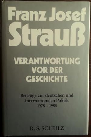 Bild des Verkufers fr Verantwortung vor der Geschichte. Beitrge zur deutschen und internationalen Politik 1978-1985. zum Verkauf von buch-radel