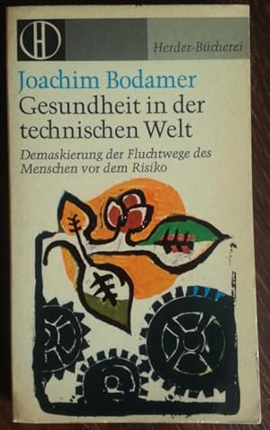 Gesundheit in der technischen Welt. Demaskierung der Fluchtwege des Menschen vor dem Risiko.