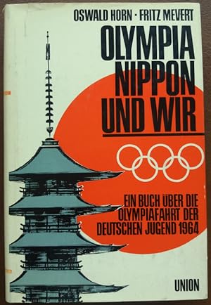 Bild des Verkufers fr Olympia, Nippon und wir. Ein Buch ber die Olympiafahrt der deutschen Jugend 1964. zum Verkauf von buch-radel