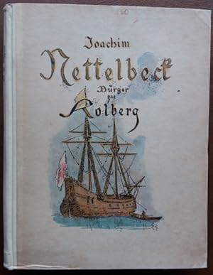 Joachim Nettelbeck, Bürger zu Kolberg. Eine Lebensbeschreibung, von ihm selbst aufgezeichnet.