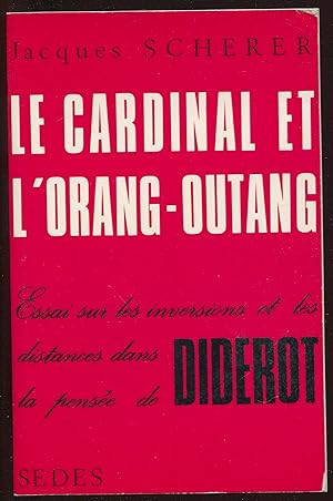 Image du vendeur pour Le cardinal et l'orang-outang - Essai sur les inversions et les distances dans la pense de Diderot mis en vente par LibrairieLaLettre2